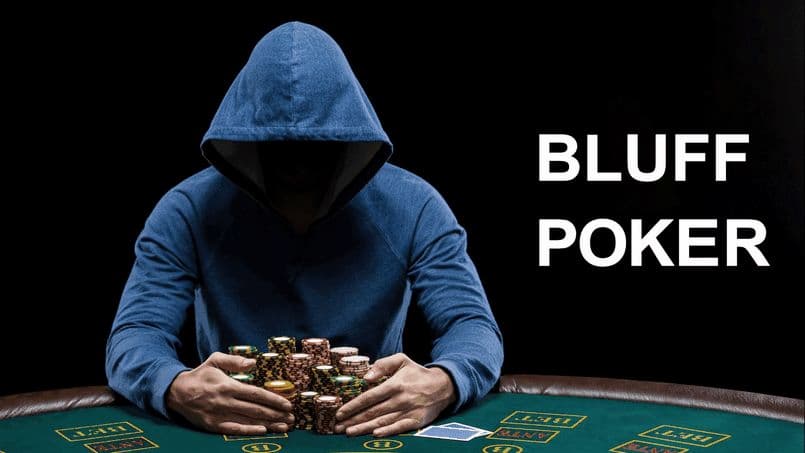 Tổng quan về bluff trong poker là gì?